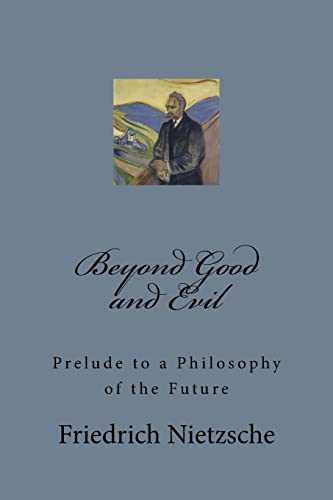 Beyond Good and Evil: Prelude to a Philosophy of the Future von Createspace Independent Publishing Platform